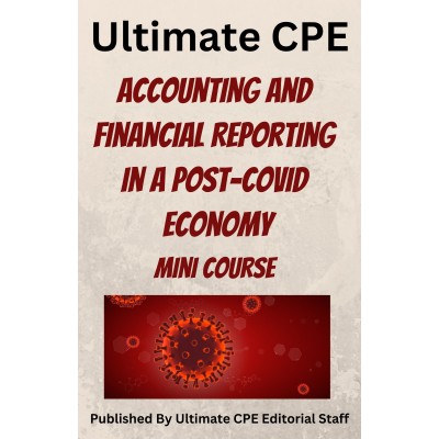 Accounting and Financial Reporting in a Post-COVID Economy 2023 Mini Course